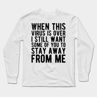 I Got Vaccinated But I Still Want Some Of You To Stay Away From Me Long Sleeve T-Shirt